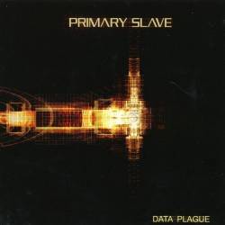 Primary Slave : Data Plague